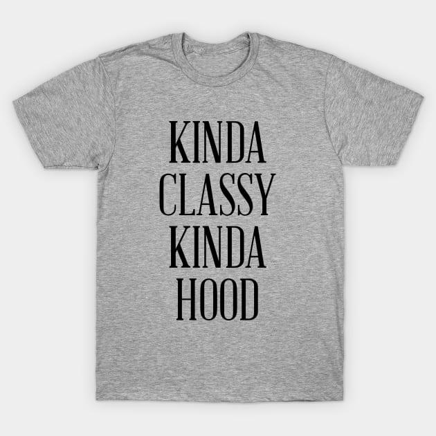 KINDA CLASSY KINDA HOOD T-Shirt by redhornet